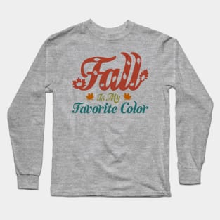 Fall is my favorite color Long Sleeve T-Shirt